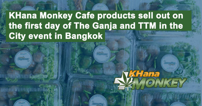 KHana Monkey Cafe products sell out on the first day of The Ganja and TTM in the City event in Bangkok.